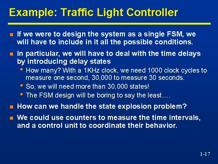 Example: Traffic Light Controller n If we were to design the system as a