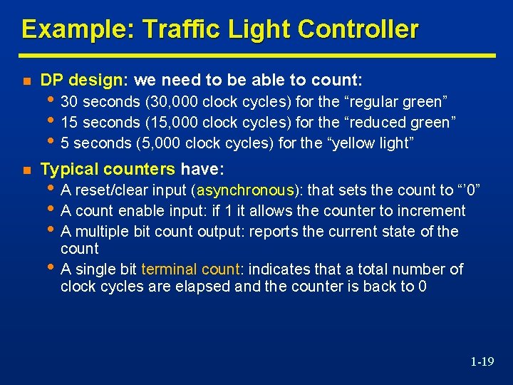 Example: Traffic Light Controller n DP design: we need to be able to count: