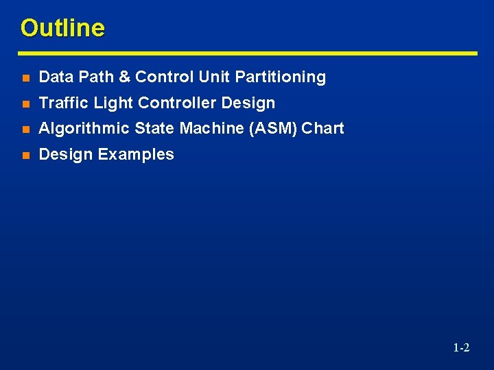 Outline n Data Path & Control Unit Partitioning n Traffic Light Controller Design n