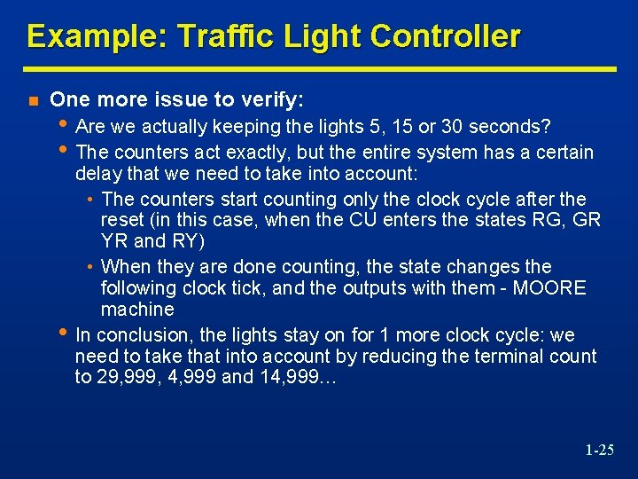 Example: Traffic Light Controller n One more issue to verify: • Are we actually