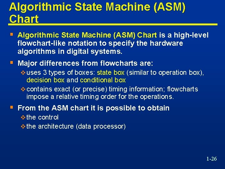 Algorithmic State Machine (ASM) Chart § Algorithmic State Machine (ASM) Chart is a high-level