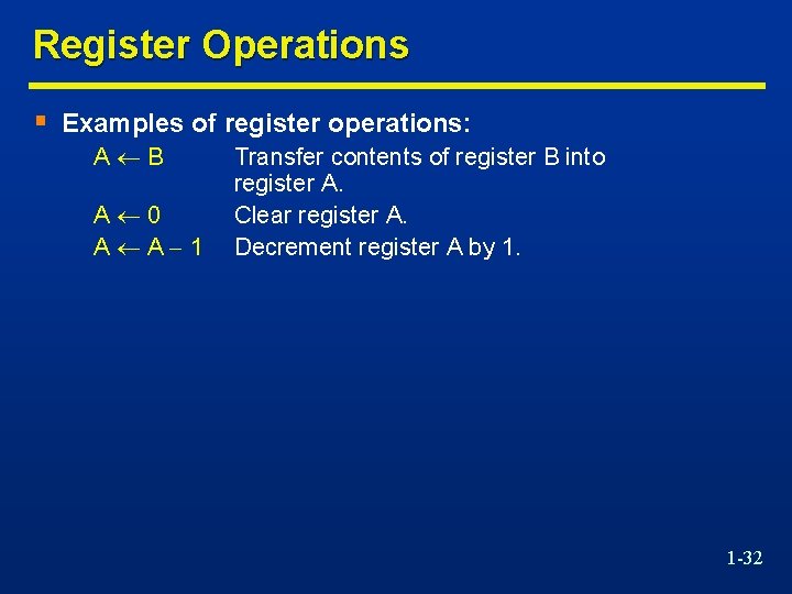 Register Operations § Examples of register operations: A B A 0 A A 1