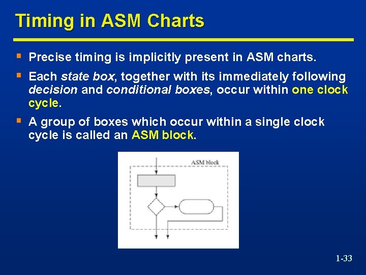 Timing in ASM Charts § Precise timing is implicitly present in ASM charts. §