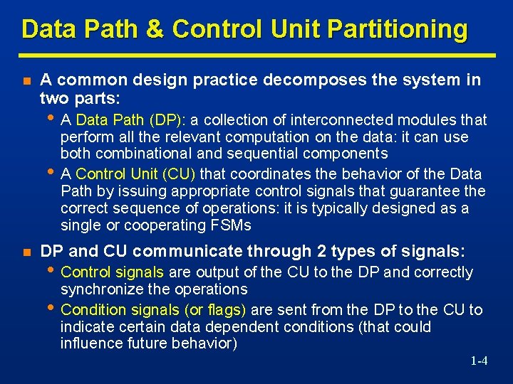 Data Path & Control Unit Partitioning n A common design practice decomposes the system