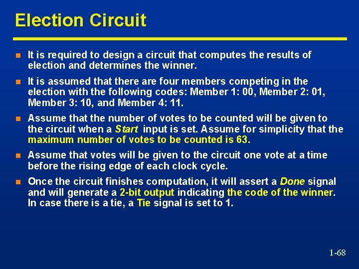 Election Circuit n It is required to design a circuit that computes the results