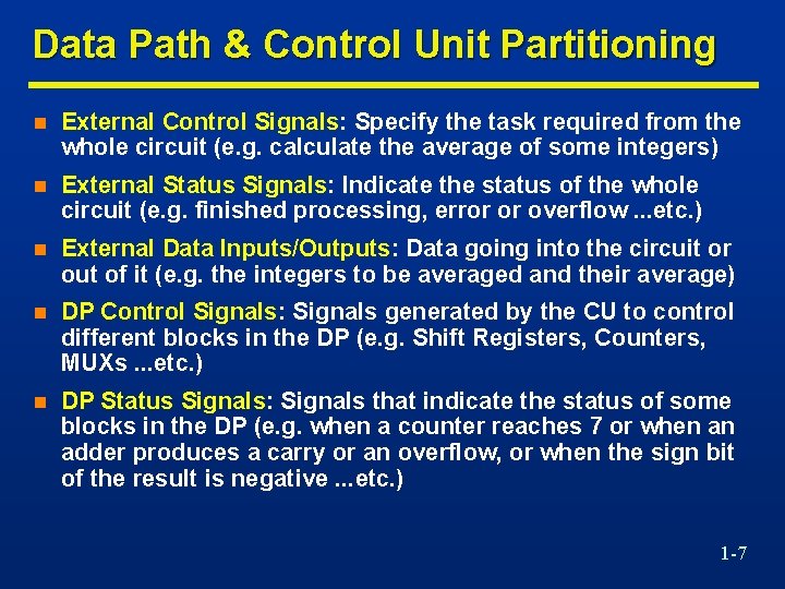 Data Path & Control Unit Partitioning n External Control Signals: Specify the task required