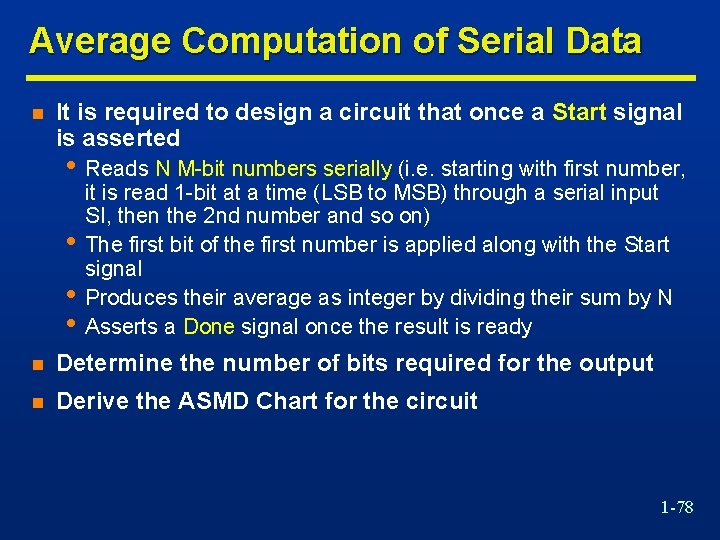 Average Computation of Serial Data n It is required to design a circuit that