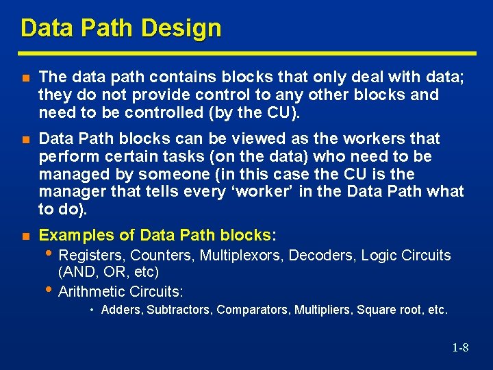 Data Path Design n The data path contains blocks that only deal with data;