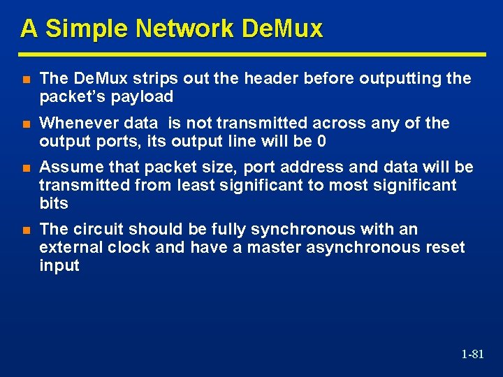 A Simple Network De. Mux n The De. Mux strips out the header before
