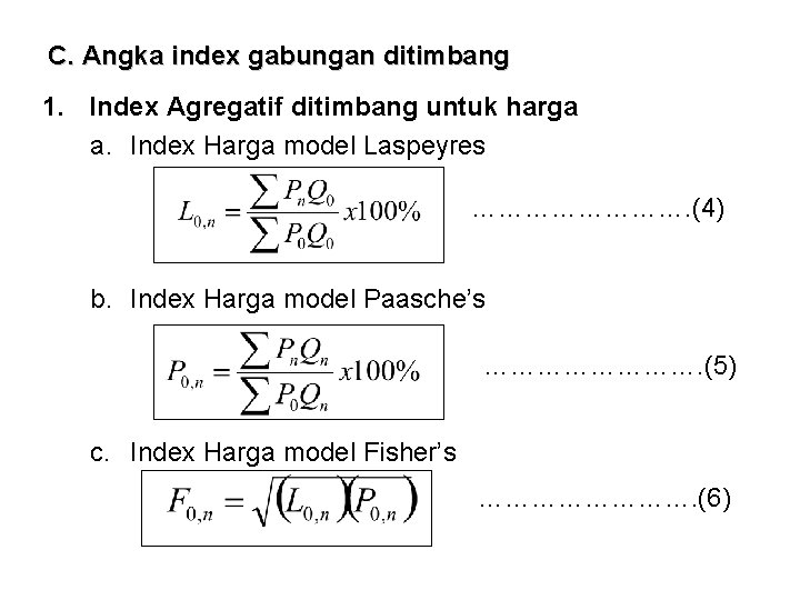 C. Angka index gabungan ditimbang 1. Index Agregatif ditimbang untuk harga a. Index Harga