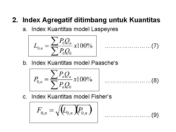 2. Index Agregatif ditimbang untuk Kuantitas a. Index Kuantitas model Laspeyres …………(7) b. Index