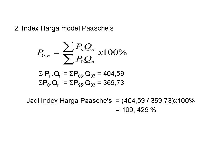 2. Index Harga model Paasche’s Pn. Qn = P 03. Q 03 = 404,