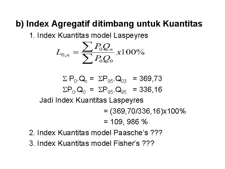 b) Index Agregatif ditimbang untuk Kuantitas 1. Index Kuantitas model Laspeyres P 0. Qn