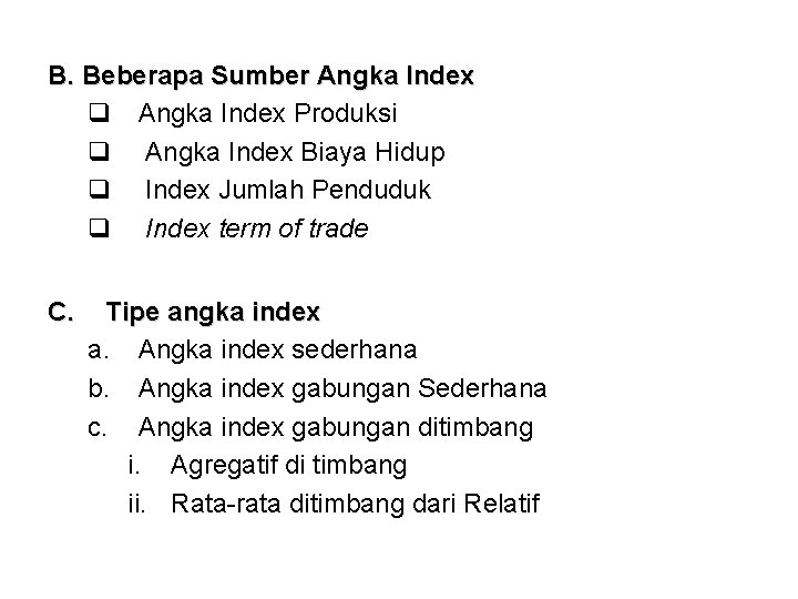 B. Beberapa Sumber Angka Index q Angka Index Produksi q Angka Index Biaya Hidup