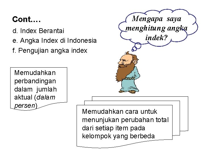 Cont…. d. Index Berantai e. Angka Index di Indonesia f. Pengujian angka index Memudahkan