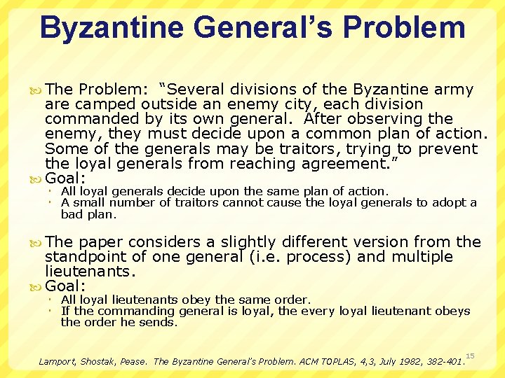 Byzantine General’s Problem The Problem: “Several divisions of the Byzantine army are camped outside