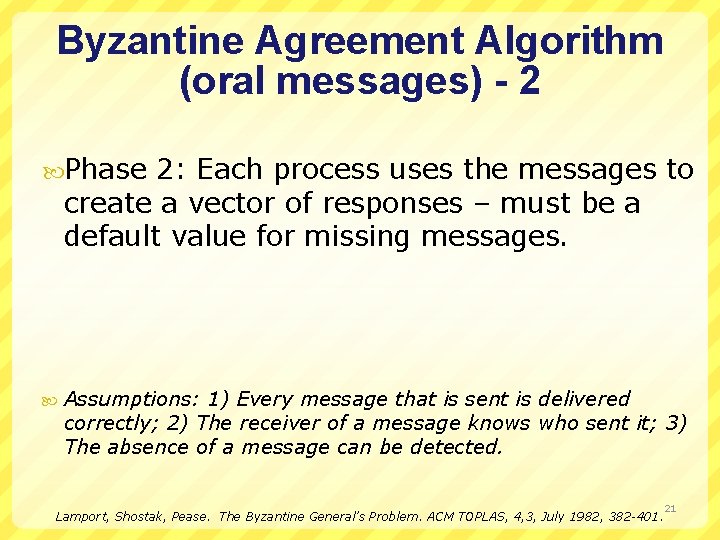 Byzantine Agreement Algorithm (oral messages) - 2 Phase 2: Each process uses the messages
