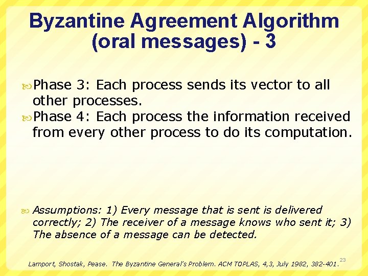 Byzantine Agreement Algorithm (oral messages) - 3 Phase 3: Each process sends its vector
