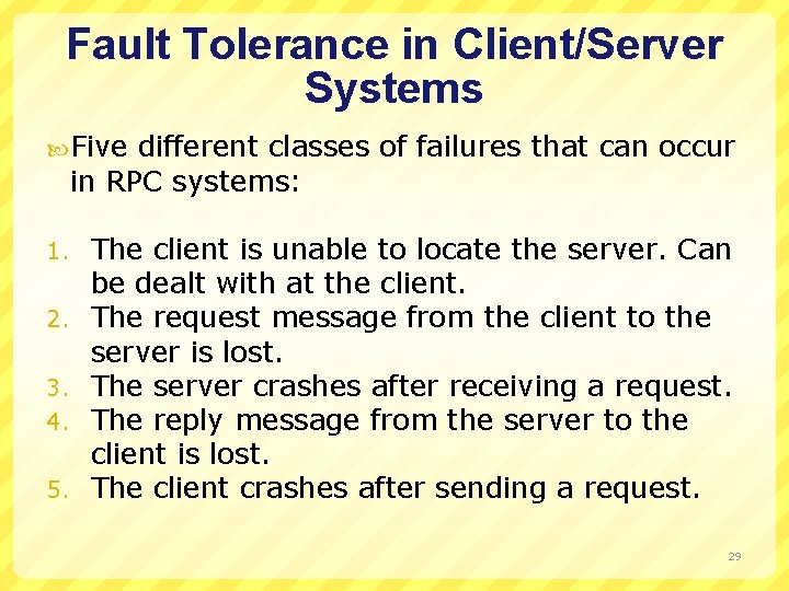 Fault Tolerance in Client/Server Systems Five different classes of failures that can occur in