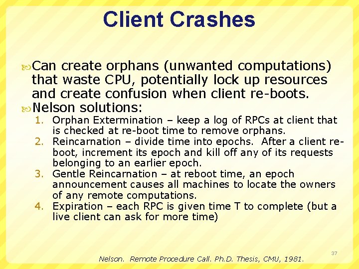 Client Crashes Can create orphans (unwanted computations) that waste CPU, potentially lock up resources