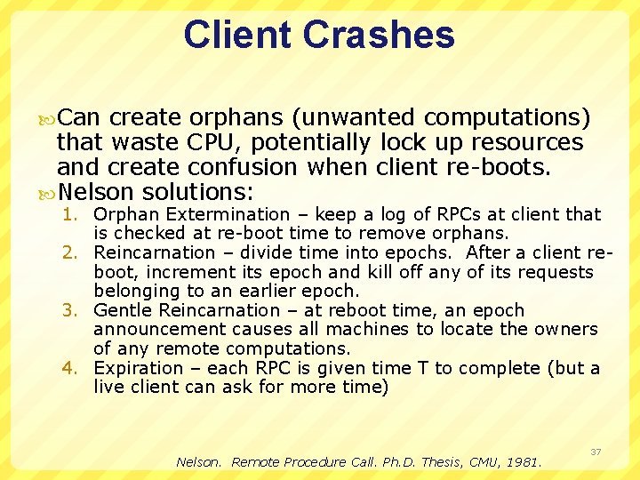 Client Crashes Can create orphans (unwanted computations) that waste CPU, potentially lock up resources