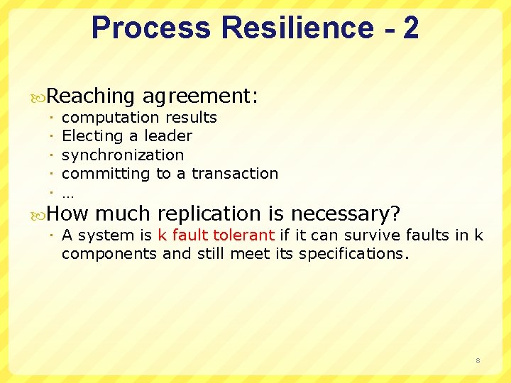 Process Resilience - 2 Reaching agreement: computation results Electing a leader synchronization committing to