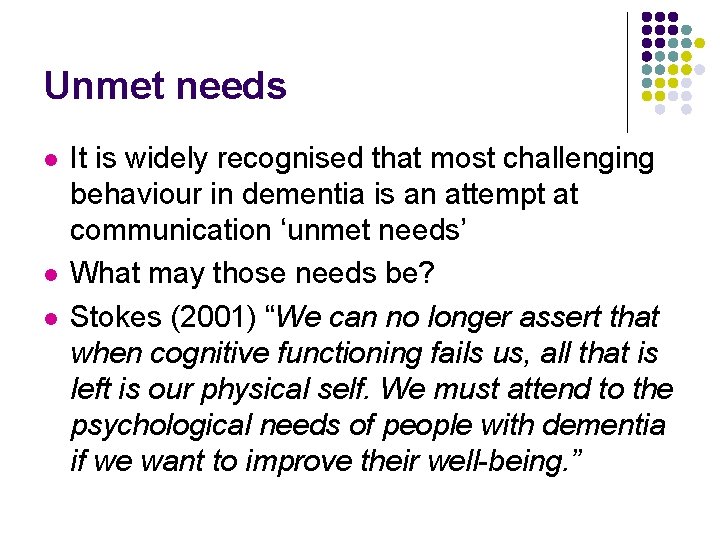 Unmet needs l l l It is widely recognised that most challenging behaviour in