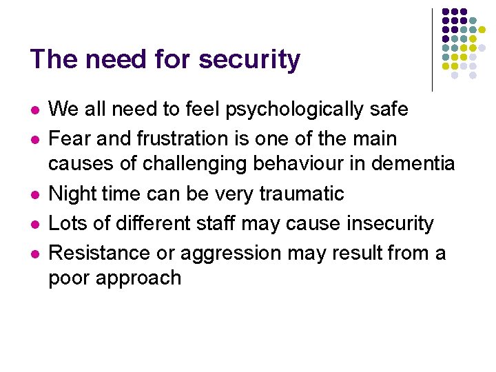 The need for security l l l We all need to feel psychologically safe