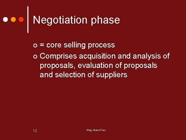 Negotiation phase = core selling process ¢ Comprises acquisition and analysis of proposals, evaluation