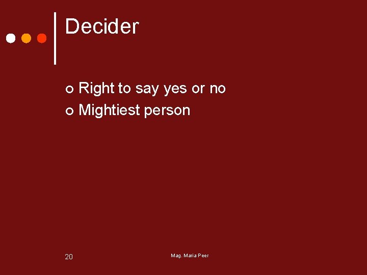 Decider Right to say yes or no ¢ Mightiest person ¢ 20 Mag. Maria