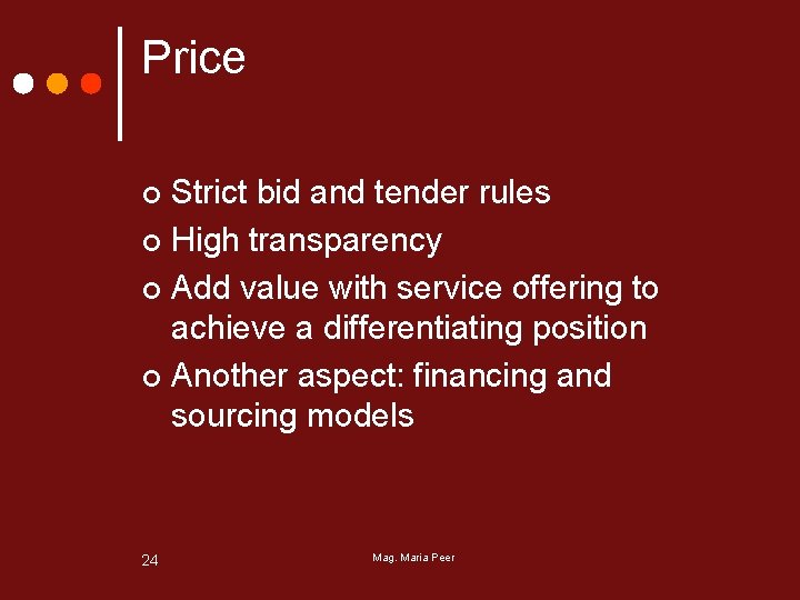 Price Strict bid and tender rules ¢ High transparency ¢ Add value with service