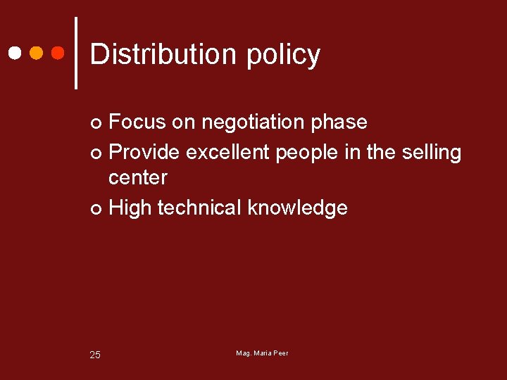 Distribution policy Focus on negotiation phase ¢ Provide excellent people in the selling center