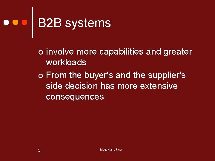 B 2 B systems involve more capabilities and greater workloads ¢ From the buyer‘s