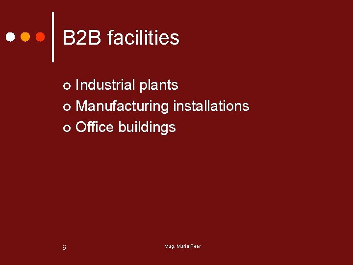 B 2 B facilities Industrial plants ¢ Manufacturing installations ¢ Office buildings ¢ 6
