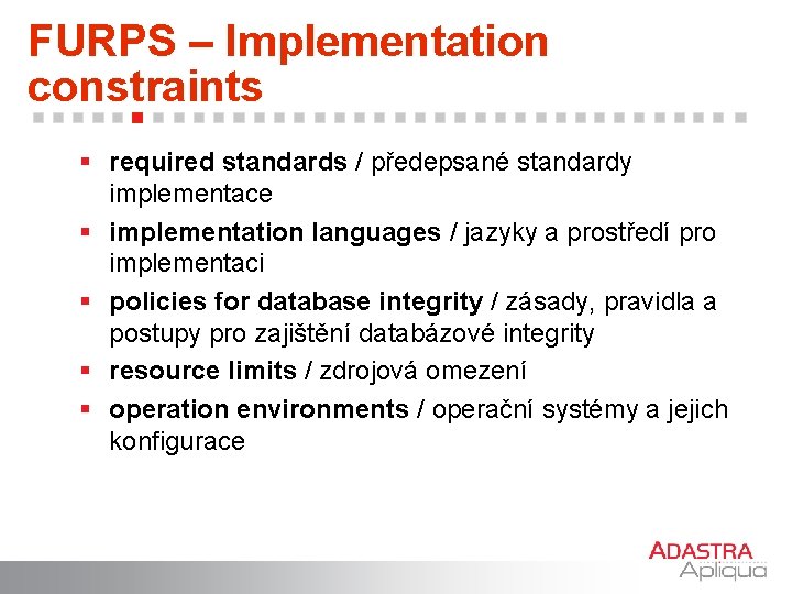 FURPS – Implementation constraints § required standards / předepsané standardy implementace § implementation languages