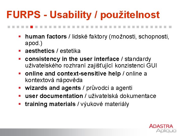 FURPS - Usability / použitelnost § human factors / lidské faktory (možnosti, schopnosti, apod.