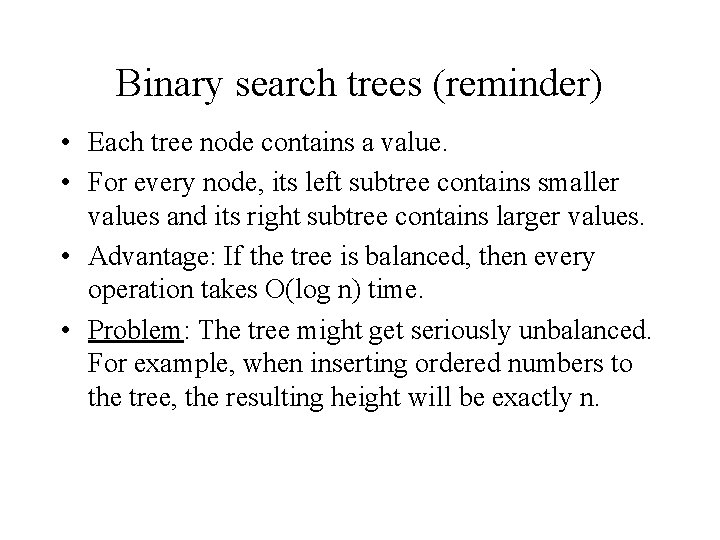 Binary search trees (reminder) • Each tree node contains a value. • For every