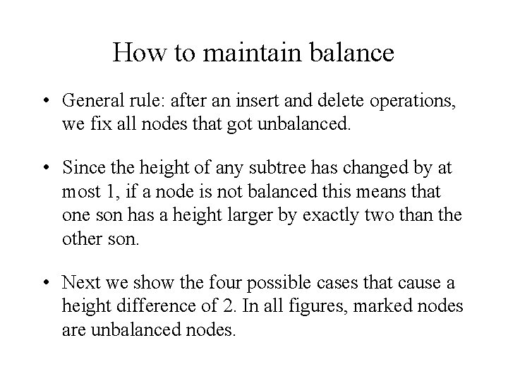 How to maintain balance • General rule: after an insert and delete operations, we