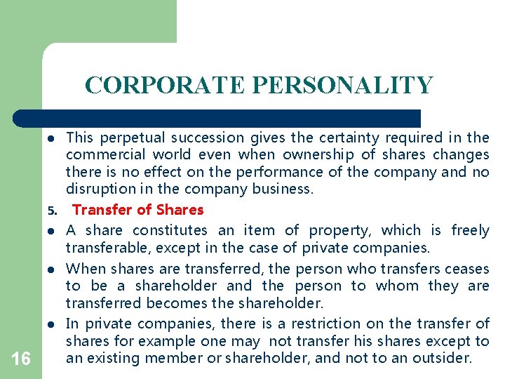 CORPORATE PERSONALITY l 5. l l l 16 This perpetual succession gives the certainty