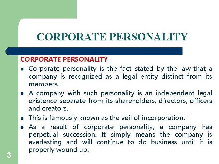 CORPORATE PERSONALITY 3 CORPORATE PERSONALITY l Corporate personality is the fact stated by the