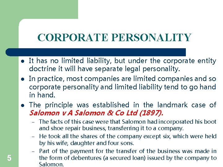 CORPORATE PERSONALITY l l l It has no limited liability, but under the corporate