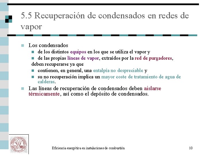 5. 5 Recuperación de condensados en redes de vapor n Los condensados de los