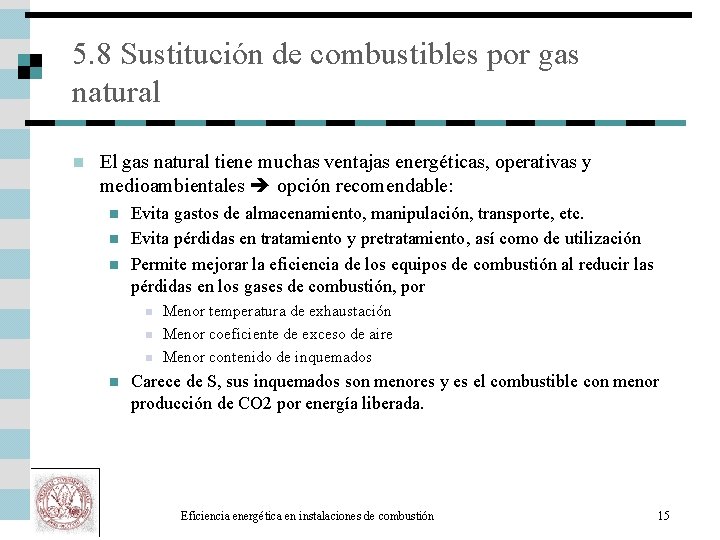 5. 8 Sustitución de combustibles por gas natural n El gas natural tiene muchas