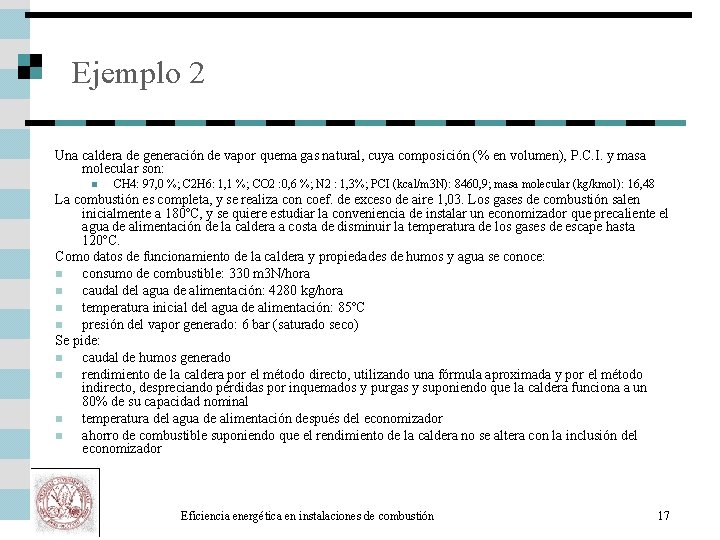 Ejemplo 2 Una caldera de generación de vapor quema gas natural, cuya composición (%