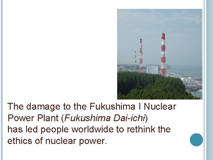 10 The damage to the Fukushima I Nuclear Power Plant (Fukushima Dai-ichi) has led