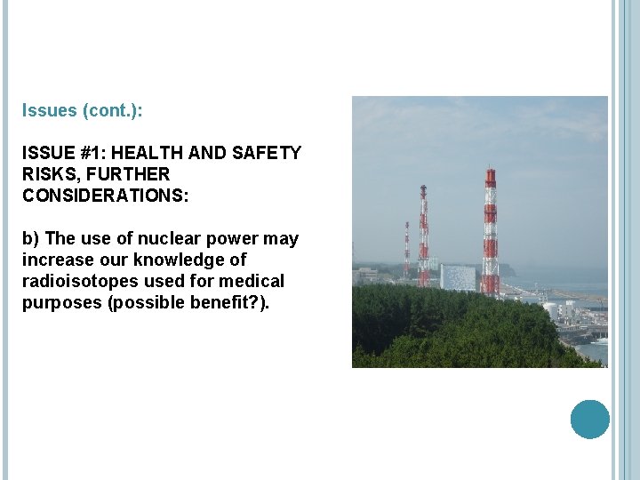 Issues (cont. ): b) The use of nuclear power may increase our knowledge of