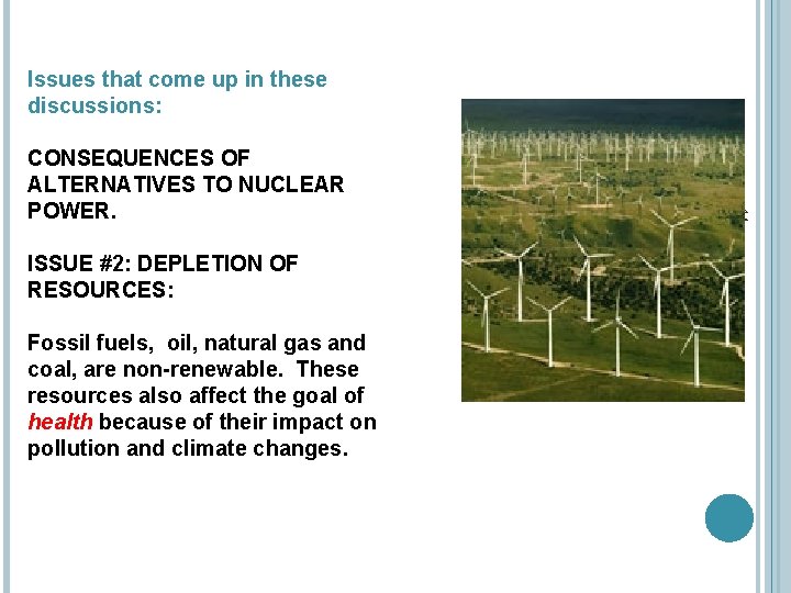 Issues that come up in these discussions: ISSUE #2: DEPLETION OF RESOURCES: Fossil fuels,