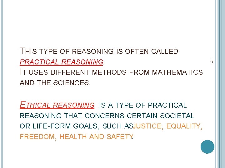 ETHICAL REASONING IS A TYPE OF PRACTICAL REASONING THAT CONCERNS CERTAIN SOCIETAL OR LIFE-FORM