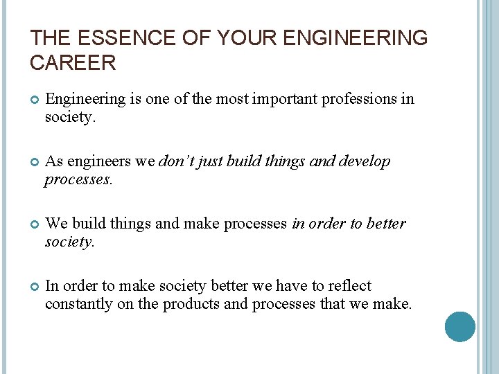 THE ESSENCE OF YOUR ENGINEERING CAREER Engineering is one of the most important professions