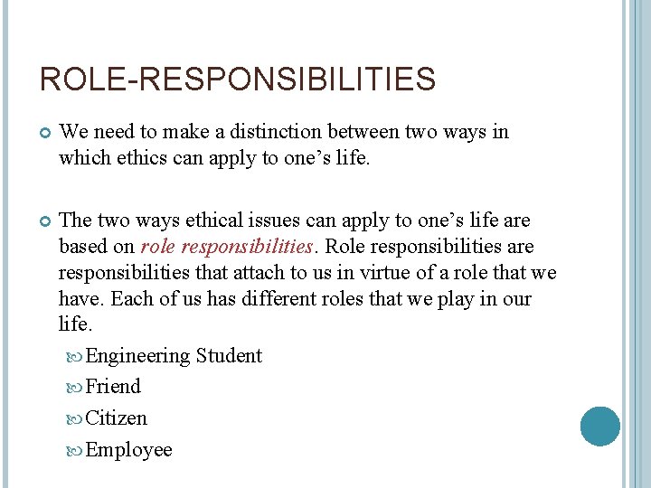 ROLE-RESPONSIBILITIES We need to make a distinction between two ways in which ethics can